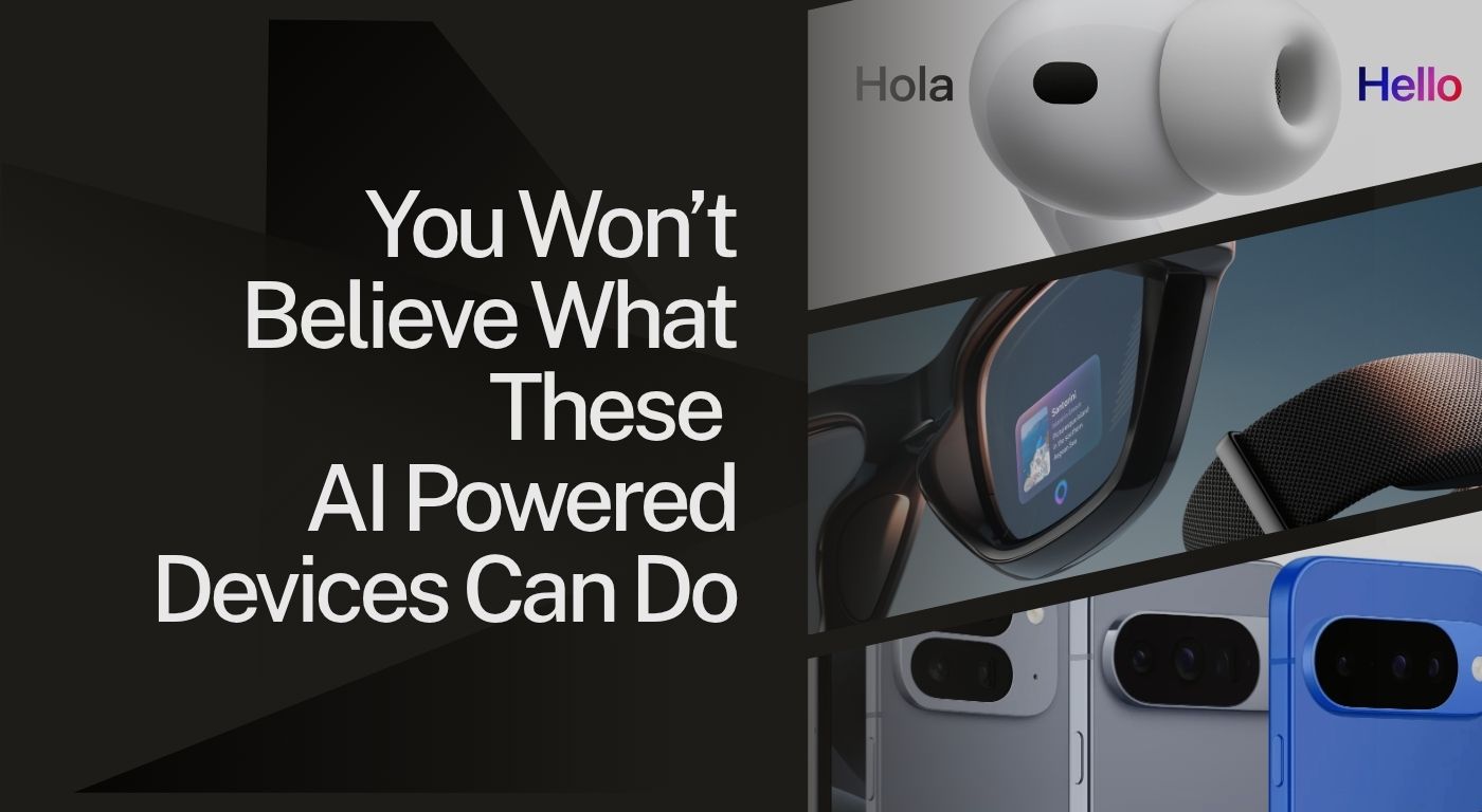 Top 6 AI Powered Devices Changing the Way We Live in 2025